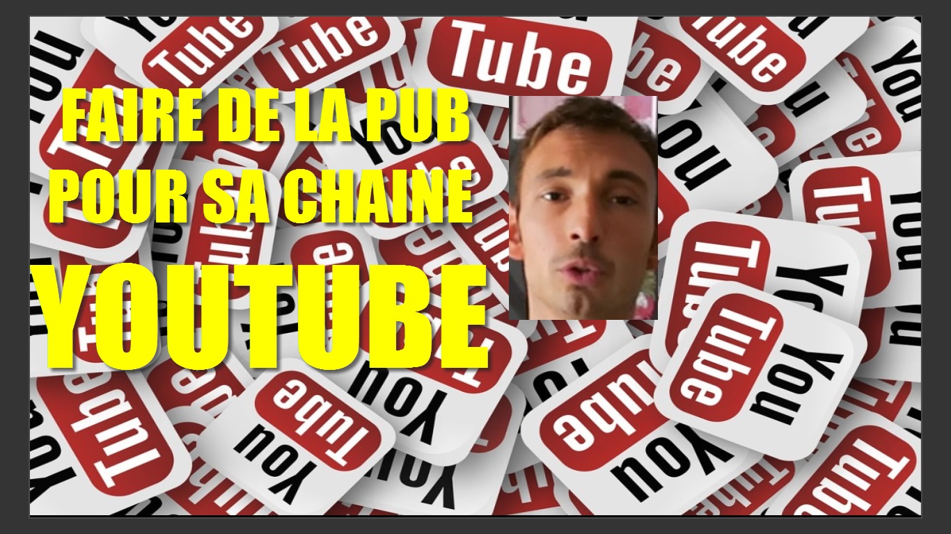 Faire De La Pub Pour Sa Chaine Youtube (SANS payer pub)