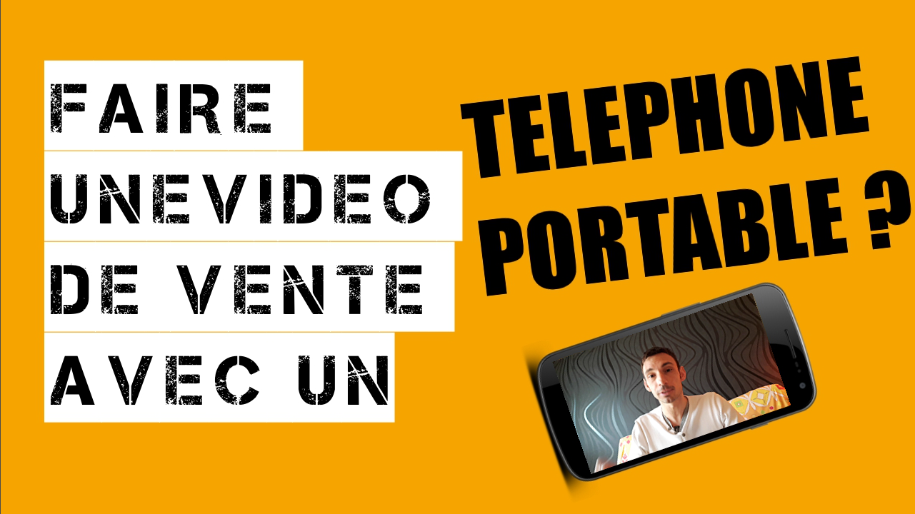 Faire Une Video De Vente Avec Un Telephone