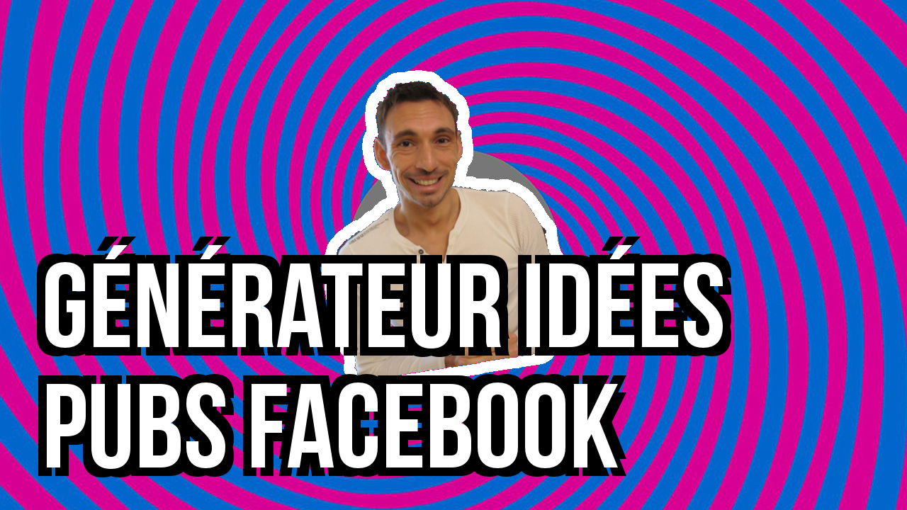 Générateur d’Idées De Publicités Facebook GRATUIT !